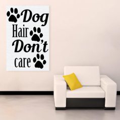Dog hair don't care poszter