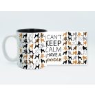 I can't keep calm pudli bögre